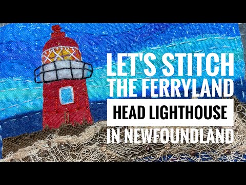 How To Slow Stitch A Small Fabric Landscape - Ferryland Head Lighthouse in Newfoundland - Tutorial