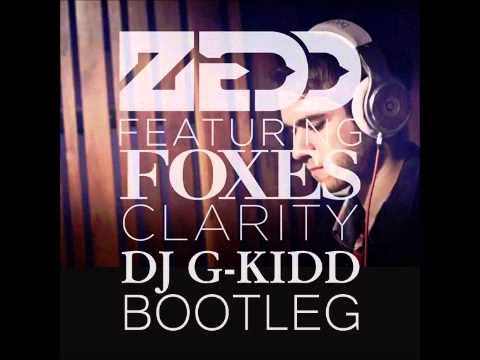 Zedd ft Foxes - Clarity (DJ G-KIDD Bootleg)
