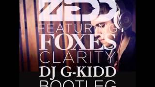 Zedd ft Foxes - Clarity (DJ G-KIDD Bootleg)