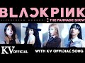 BLACKPINK THE FANMADE SHOW With KV OFFICIAL Songs