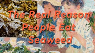 The Real Reason People Eat Seaweed