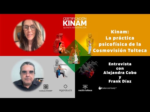 Kinam: La práctica psicofísica de la Cosmovisión Tolteca | Entrevista de Alejandra Cobo y Frank Díaz
