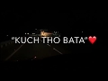 Kuch Tho Bata Zindagi Status Video Whatsapp Status Video