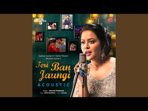 Amruta Fadnavis - Teri Ban Jaungi Acoustic (From "T-Series Acoustics")