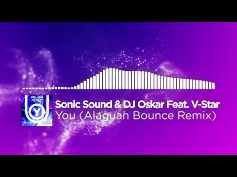 Sonic Sound & DJ Oskar Feat. V-Star - You (Alaguan Bounce Remix)