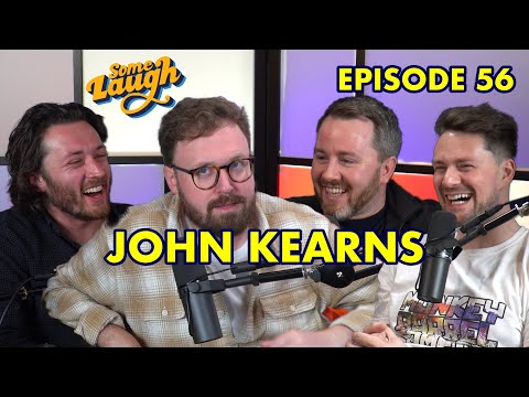 John Kearns | Some Laugh Podcast | Episode 56
