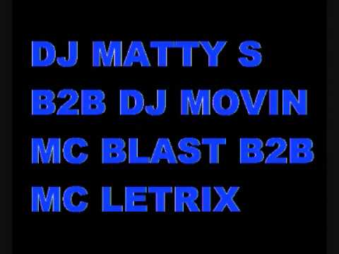 DJ MATTY S B2B DJ MOVIN - MC BLAST B2B MC LETRIX 03
