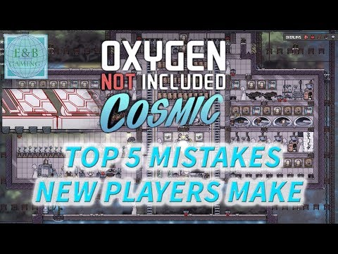 TOP 5 MISTAKES NEW PLAYERS MAKE - Tutorial - Oxygen Not IncludedGuide