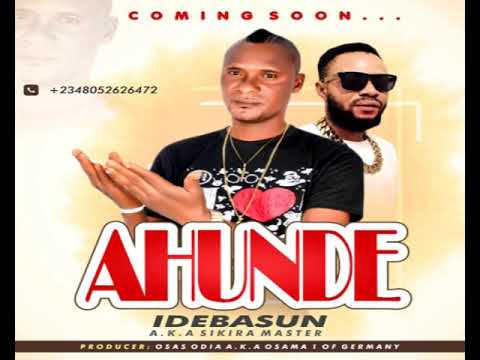 AHUNDE BY IDEBASUN A.K.A SIKIRA MASTER