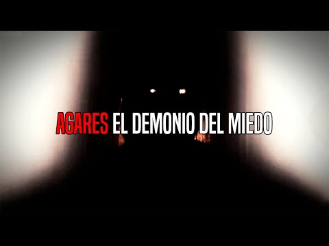 AGARES: "El Demonio Del Miedo"