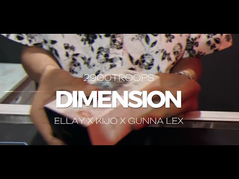 DIMENSION- ELLAY x KIJO x GUNNA LEX