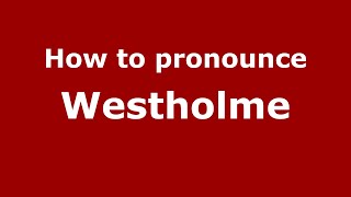 How to pronounce Westholme