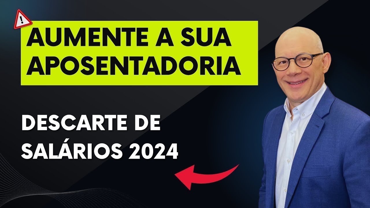 AUMENTE SUA APOSENTADORIA COM DESCARTE DE SALÁRIOS