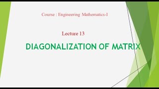 Engineering Maths I  L13 Diagonalization