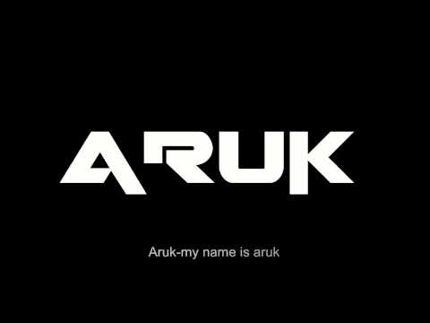 Aruk my name is aruk
