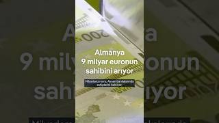 Almanya’da dev ‘servet’ sahipsiz! Neler oluyor?