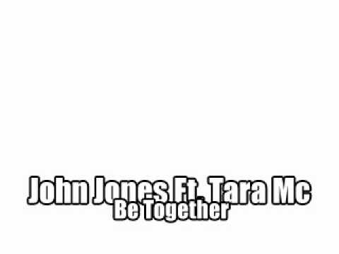 John Jones Ft. Tara Mc - Be Together