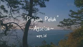 Download lagu Pinjam Peluk ~ Agseisa Lirik mp3