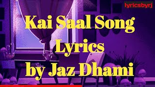 Kai Saal Lyrics | Jaz Dhami | Lyrics By RJ | Punjabi Lofi | Latest Punjabi Songs