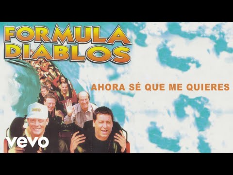 Formula Diablos - Ahora Se Que Me Quieres (Audio)