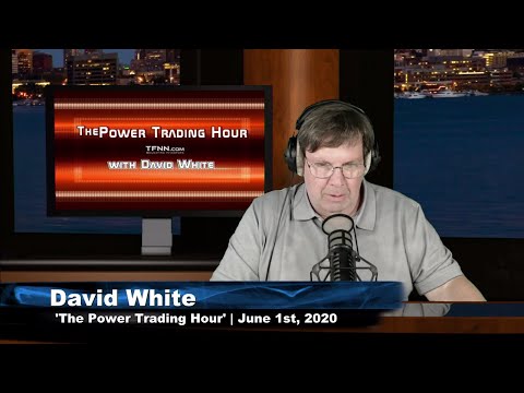 June 1st, Power Trading Hour with David White on TFNN - 2020