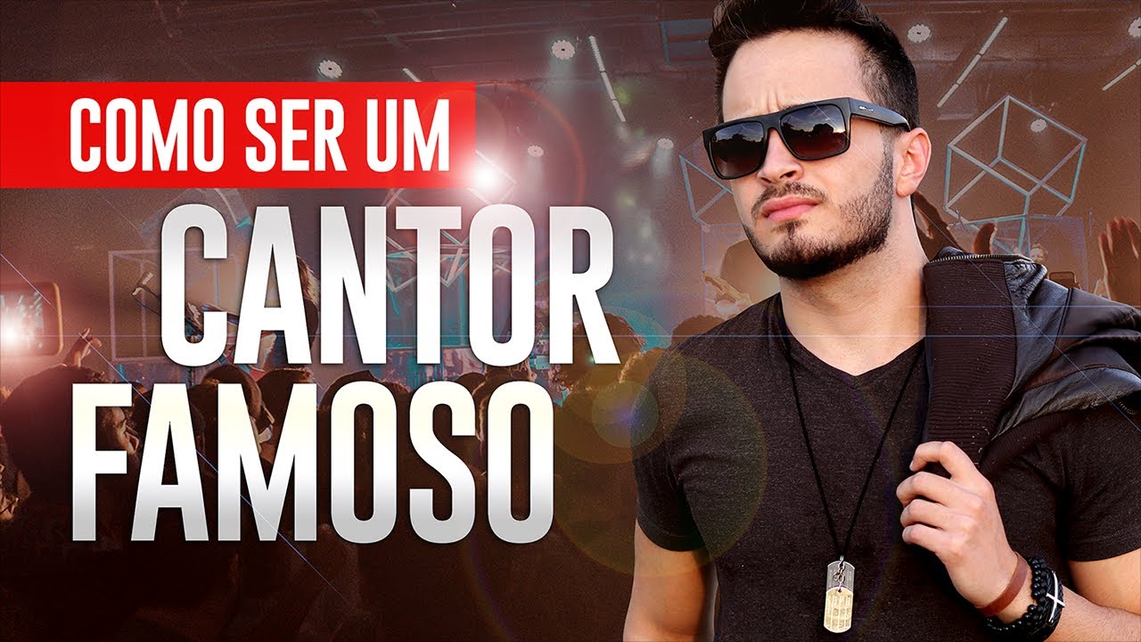 COMO SER UM CANTOR FAMOSO