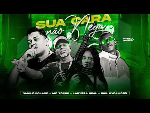 MC DANILO BOLADO E BIEL XCAMOSO FEAT : MC TOPRE E MC LARYSSA REAL - SUA CARA NÃO NEGA