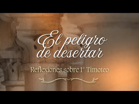 1º Timoteo 4:1-6. El peligro de desertar.