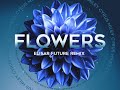Miley Cyrus Flowers Elisar Future Remix