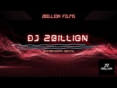 DJ 2BILLIOIN - December Gospel Gqom Mix