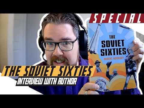 Interview with Dr Robert Hornsby: The Soviet Sixties