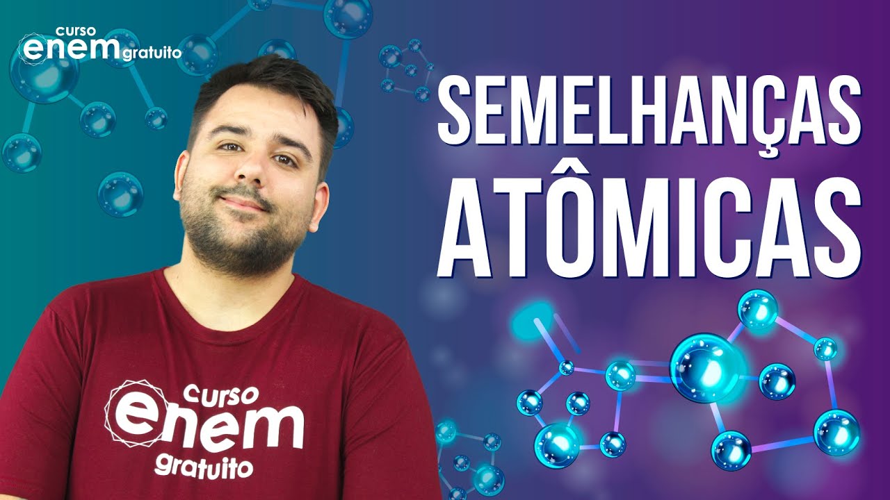 SEMELHANÇAS ATÔMICAS: Isótopos, Isóbaros e Isótonos  | Resumo de Química para o Enem