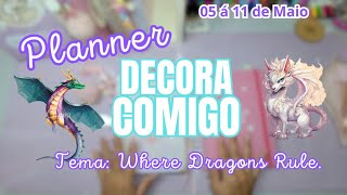 Decora Comigo: Where Dragons Rule. 05 á 11 de Maio de 2025.😍💗