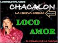LOCO AMOR CHACALON Y LA NUEVA CREMA ENVIVO