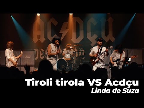 Ac/dçu, Tiroli Tirola, Linda de Suza Cover, live show 09.04.22.