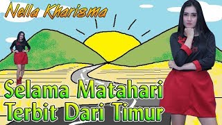 Download lagu Nella Kharisma - SELAMA MATAHARI TERBIT DARI TIMUR  (Ewer Ewer)  |   Video mp3