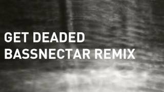 Noisia - Get Deaded (Bassnectar Remix)