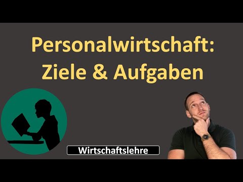 Personalwirtschaft: Ziele & Aufgaben