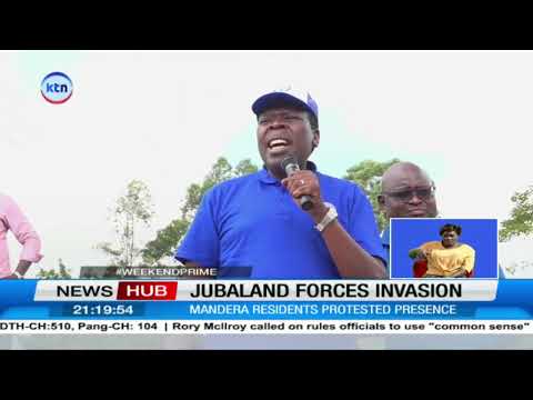Mandera tension grows amid claims of Jubaland forces on Kenyan soil