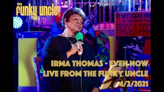 Irma Thomas - Even Now (LIVE from the Funky Uncle)