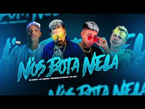 MC TERROR E PEDRINHO DO RECIFE E MC DENNY E MC JHEY - NOS BOTA NELA - AUDIO OFICIAL