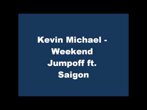 Kevin Michael - Weekend Jumpoff ft. Saigon