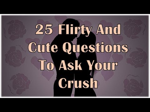 Cute Flirty Questions To Ask A Guy – ymyfanavy