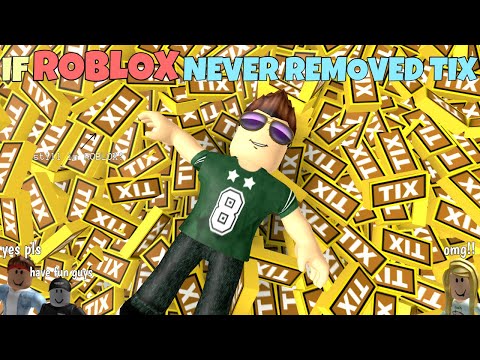 If ROBLOX Never Removed Tix