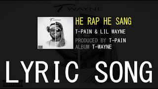 T-Pain &amp; Lil Wayne - He Rap He Sang Lyrics Video