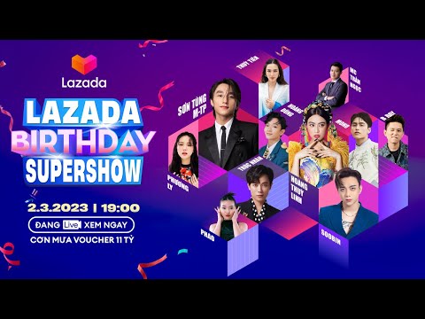 LAZADA BIRTHDAY SUPERSHOW - BÙNG NỔ SALE SINH NHẬT