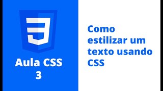 Aula CSS - 3 - Como estilizar um texto usando CSS