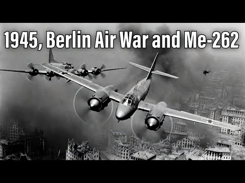 Berlin 1945: Too Fast for History? Why Hitler’s Jet Fighter ME-262 Failed Over Berlin