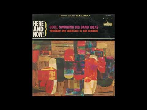 Bob Florence Big Band Here and Now! Bold, Swinging Big Band Ideas (1964)