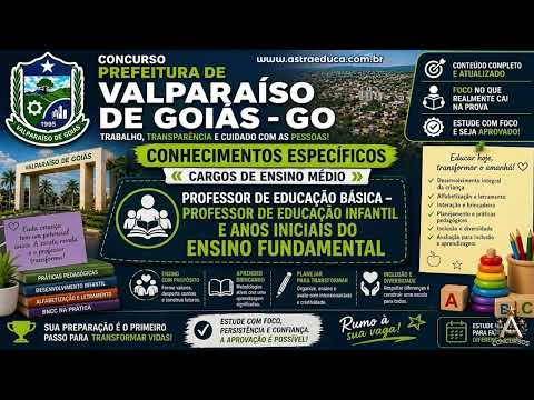Concurso Prefeitura de Valparaíso de Goiás | PROFESSOR DE EDUCAÇÃO BÁSICA, DE EDUCAÇÃO INFANTIL E...